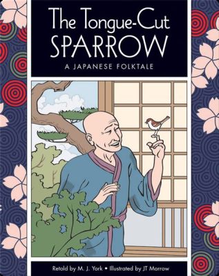  「舌切り雀」： 15世紀の日本の民話、忘れられた忠誠心と残酷な罰の物語！